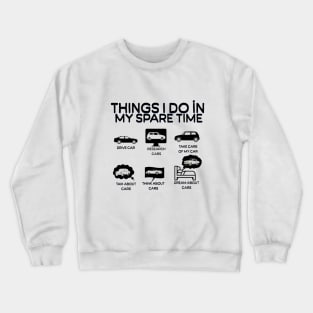 Things I Do in My Spare Time Car Lovers Crewneck Sweatshirt